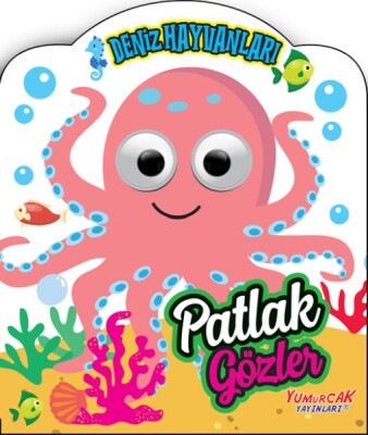 Patlak Gözler - Deniz Hayvanları - Yumurcak Yayınları