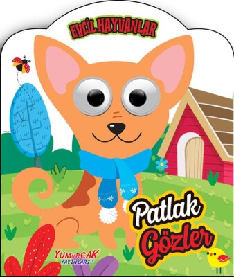 Patlak Gözler - Evcil Hayvanlar - Yumurcak Yayınları