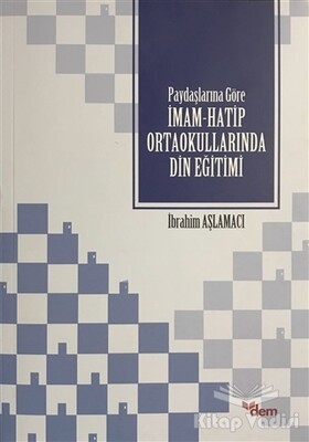 Paydaşlarına Göre İmam Hatip Ortaokullarında Din Eğitimi - Dem Yayınları