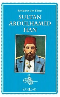 Payitahtın Son Yıldızı Sultan Abdülhamid Han - 1