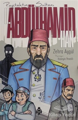 Payitahtın Sultanı 2. Abdülhamit Han - Uğurböceği Yayınları