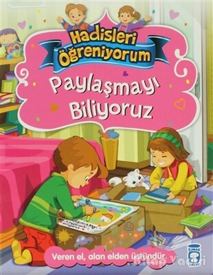 Paylaşmayı Biliyoruz - Hadisleri Öğreniyorum - Timaş Çocuk