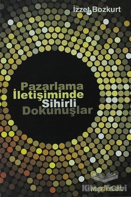 Pazarlama İletişiminde Sihirli Dokunuşlar - MediaCat Kitapları