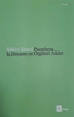 Pazarlama İş Doyumu ve Örgütsel Adalet - A Kitap