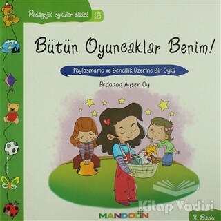 Pedagojik Öyküler: 18 - Bütün Oyuncaklar Benim - Mandolin Yayınları