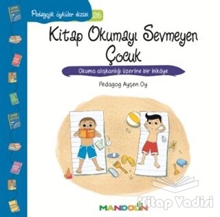 Pedagojik Öyküler 26 - Kitap Okumayı Sevmeyen Çocuk - Mandolin Yayınları