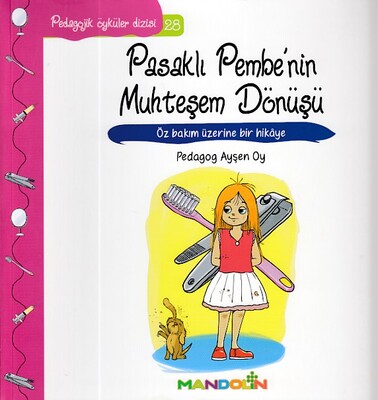 Pedagojik Öyküler 28 - Pasaklı Pembe'nin Muhteşem Dönüşü - Mandolin Yayınları