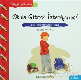 Pedagojik Öyküler: 7 - Okula Gitmek İstemiyorum! - 1