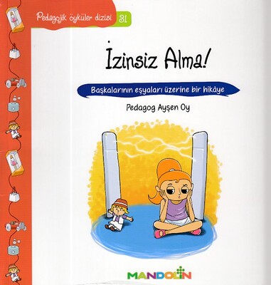 Pedagojik Öyküler Dizisi 31 - İzinsiz Alma - Mandolin Yayınları