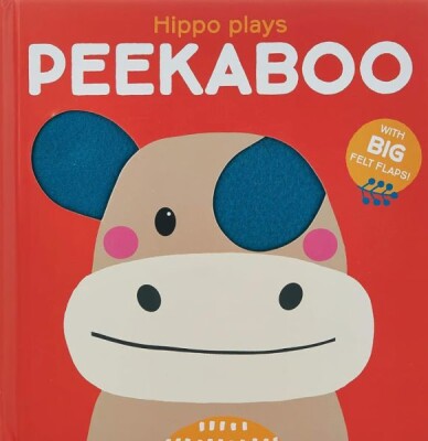 Peekaboo with Felt Flaps: Hippo Plays Peekaboo - Yoyo Books