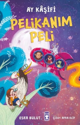 Pelikanım Peli - Ay Kâşifi - Timaş Çocuk