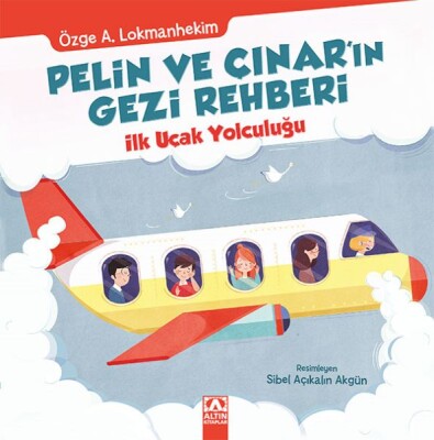 Pelin ve Çınar'ın Gezi Rehberi - İlk Uçak Yolculuğu - Altın Kitaplar Yayınevi