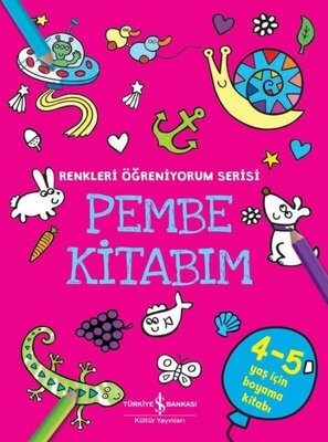 Pembe Kitabım - Renkler Öğreniyorum Serisi - İş Bankası Kültür Yayınları