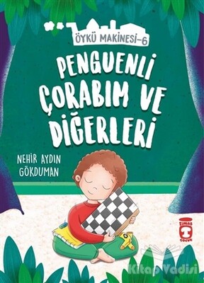 Penguenli Çorabım ve Diğerleri - Öykü Makinesi 6 - Timaş Çocuk