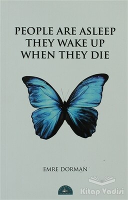People Are Asleep They Wake Up When They Die - İstanbul Yayınevi