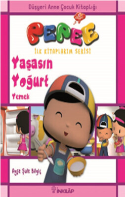 Pepee İlk Kitaplarım Serisi - Yaşasın Yoğurt Yemek - İnkılap Kitabevi