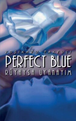Perfect Blue – Rüyaysa Uyanayım - Komik Şeyler