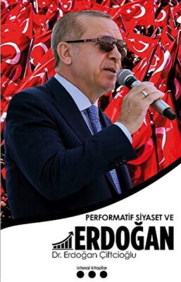 Performatif Siyaset ve Erdoğan - 1
