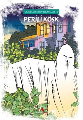 Perili Köşk - Ömer Seyfettin Hikayeleri 5 - Aperatif Kitap Yayınları