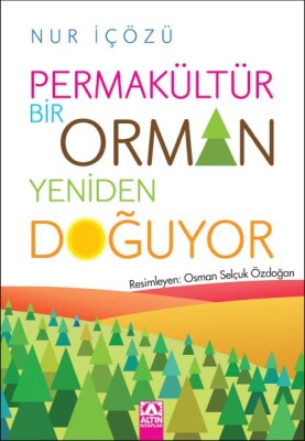 Permakültür-Bir Orman Yeniden Doğuyor - Altın Kitaplar Yayınevi