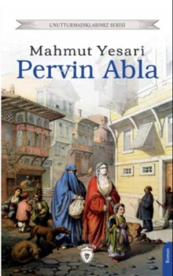 Pervin Abla Unutturmadıklarımız Serisi - Dorlion Yayınları