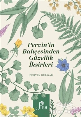 Pervin’in Bahçesinden Güzellik İksirleri - Pika Yayınevi