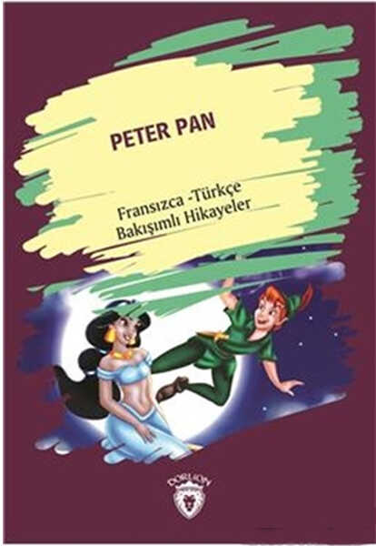 Dorlion Yayınları - Peter Pan (Peter Pan) Fransızca Türkçe Bakışımlı Hikayeler