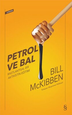 Petrol ve Bal - Rastlantısal Bir Aktivistin Eğitimi - Everest Yayınları