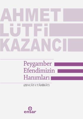 Peygamber Efendimizin Hanımları (Zevcat-ı Tahirat) - 1