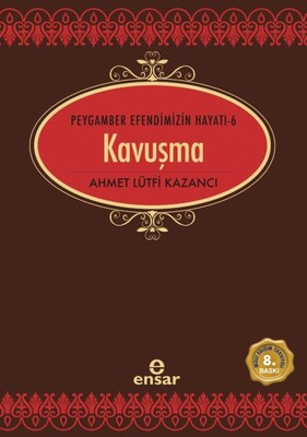 Peygamber Efendimizin Hayatı 6 - Kavuşma - Ensar Neşriyat