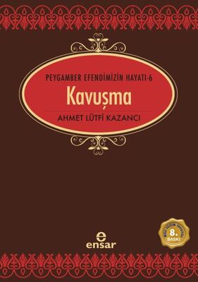 Peygamber Efendimizin Hayatı 6 - Kavuşma - 1