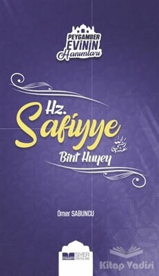 Peygamber Evinin Hanımları - Hz Safiyye Bint Huyey - Siyer Yayınları
