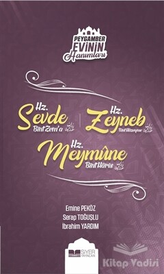 Peygamber Evinin Hanımları - Hz. Sevde Bint Zem'a - Hz. Zeynep Bint Hüzeyme - Hz. Meymune Bint Haris - Siyer Yayınları