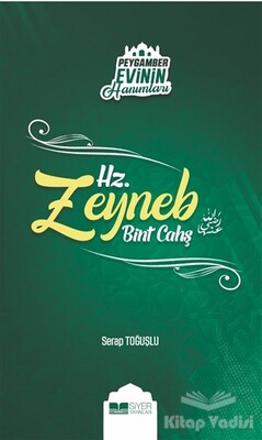 Peygamber Evinin Hanımları - Hz. Zeynep Bint Cahş - Siyer Yayınları