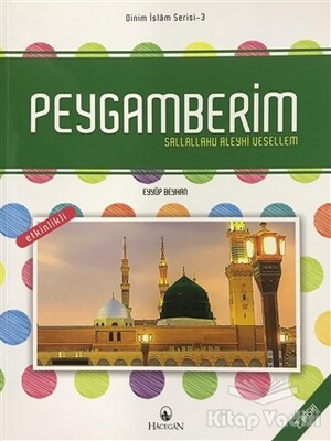 Peygamberim Sallallahu Aleyhi Vesellem - Dinim İslam Serisi 3 - Hacegan Yayıncılık
