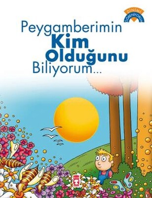 Peygamberimin Kim Olduğunu Biliyorum - Dinimi Öğreniyorum - Timaş Çocuk