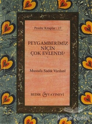 Peygamberimiz Niçin Çok Evlendi? - Bedir Yayınları