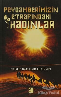 Peygamberimizin Etrafındaki Kadınlar - 1