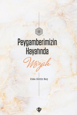 Peygamberimizin Hayatında Mizah - Türkiye Diyanet Vakfı Yayınları