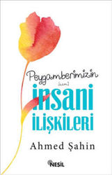 Peygamberimizin İnsani İlişkileri - Nesil Yayınları