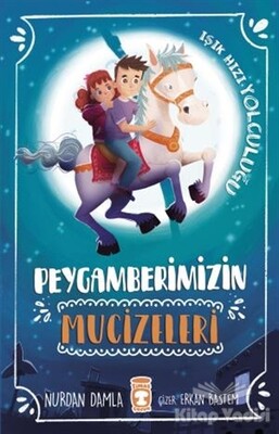 Peygamberimizin Mucizeleri - Timaş Çocuk