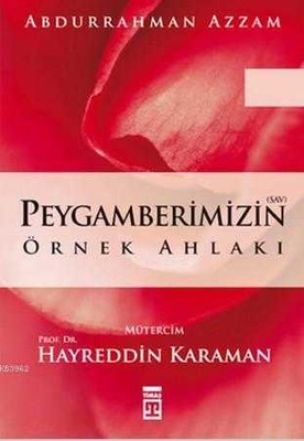 Peygamberimizin Örnek Ahlakı / A.Azzam - H.Karaman Timaş Yay. - 1