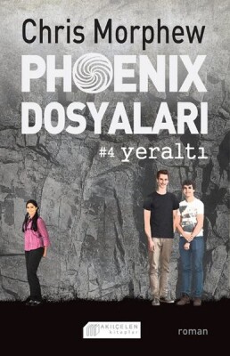 Phoenix Dosyaları 4 - Yeraltı - Akılçelen Kitaplar