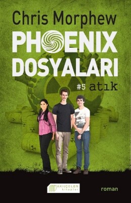 Phoenix Dosyaları 5 - Atık - Akılçelen Kitaplar