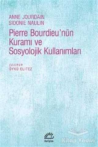 İletişim Yayınları - Pierre Bourdieu'nün Kuramı ve Sosyolojik Kullanımları