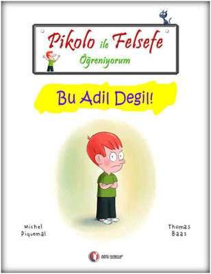 Pikolo ile Felsefe Öğreniyorum - Bu Adil Değil! - Odtü Yayınları