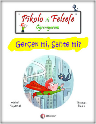 Pikolo İle Felsefe Öğreniyorum - Gerçek mi, Sahte mi? - Odtü Yayınları