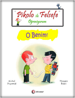 Pikolo ile Felsefe Öğreniyorum - O Benim - Odtü Yayınları