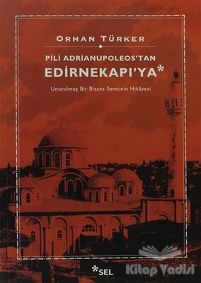 Pili Adrianupoleos'tan Edirnekapı'ya - Sel Yayınları