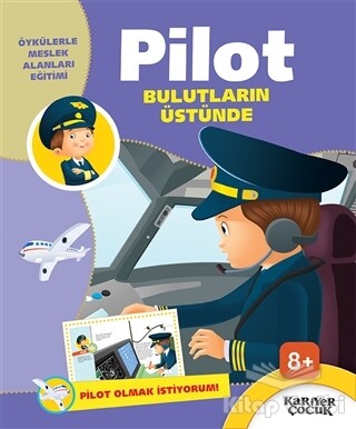 Pilot Bulutların Üstünde - Pilot Olmak İstiyorum! - Kariyer Yayınları